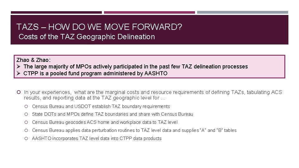 TAZS – HOW DO WE MOVE FORWARD? Costs of the TAZ Geographic Delineation Zhao
