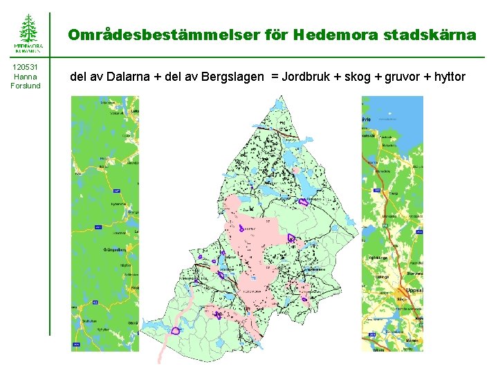 Områdesbestämmelser för Hedemora stadskärna 120531 Hanna Forslund del av Dalarna + del av Bergslagen