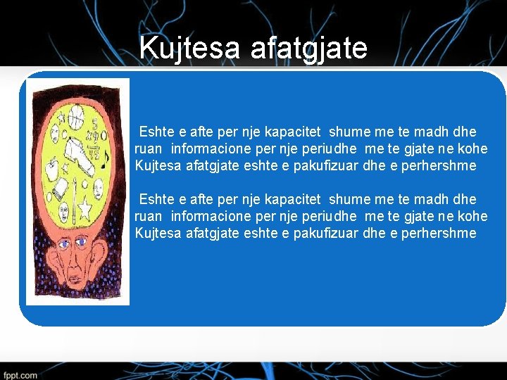 Kujtesa afatgjate Eshte e afte per nje kapacitet shume me te madh dhe ruan