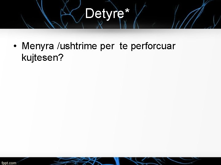 Detyre* • Menyra /ushtrime per te perforcuar kujtesen? 