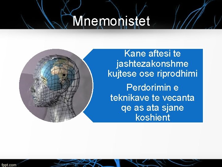 Mnemonistet Kane aftesi te jashtezakonshme kujtese ose riprodhimi Perdorimin e teknikave te vecanta qe