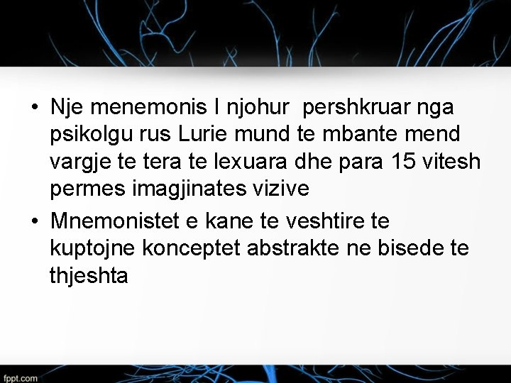  • Nje menemonis I njohur pershkruar nga psikolgu rus Lurie mund te mbante