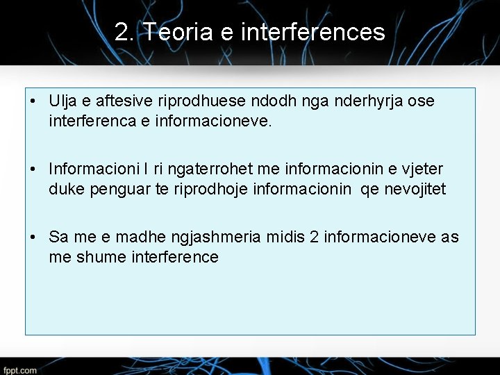 2. Teoria e interferences • Ulja e aftesive riprodhuese ndodh nga nderhyrja ose interferenca