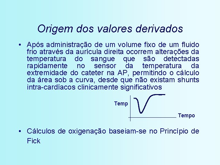 Origem dos valores derivados • Após administração de um volume fixo de um fluido