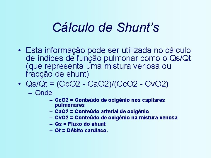 Cálculo de Shunt’s • Esta informação pode ser utilizada no cálculo de índices de