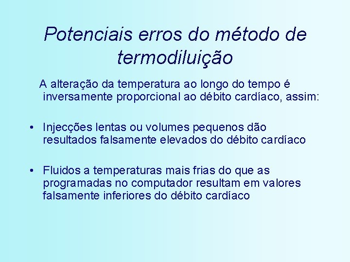 Potenciais erros do método de termodiluição A alteração da temperatura ao longo do tempo