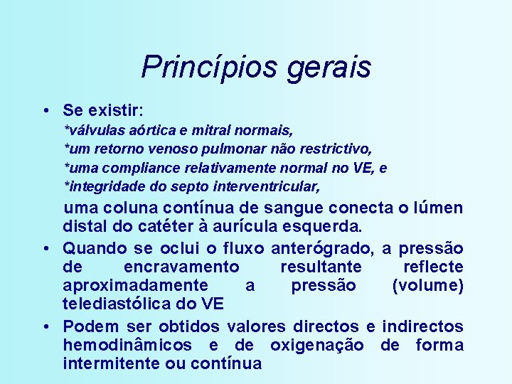 Princípios gerais • Se existir: *válvulas aórtica e mitral normais, *um retorno venoso pulmonar