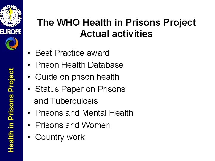 Health in Prisons Project The WHO Health in Prisons Project Actual activities • Best