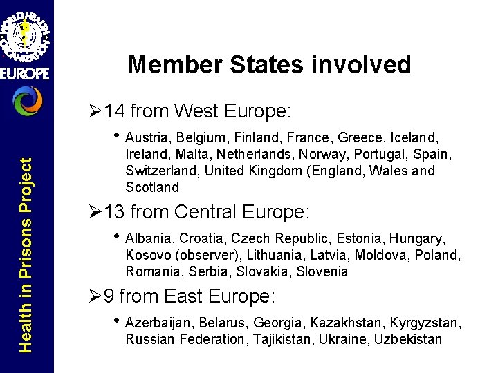 Member States involved Ø 14 from West Europe: Health in Prisons Project • Austria,