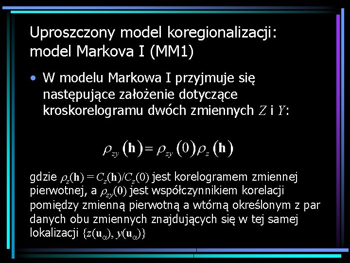 Uproszczony model koregionalizacji: model Markova I (MM 1) • W modelu Markowa I przyjmuje