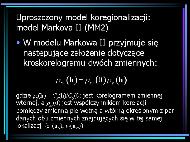 Uproszczony model koregionalizacji: model Markova II (MM 2) • W modelu Markowa II przyjmuje