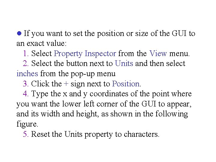 l If you want to set the position or size of the GUI to