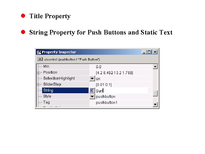 l Title Property l String Property for Push Buttons and Static Text 