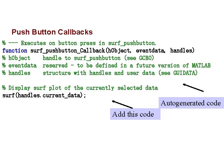 Push Button Callbacks % --- Executes on button press in surf_pushbutton. function surf_pushbutton_Callback(h. Object,