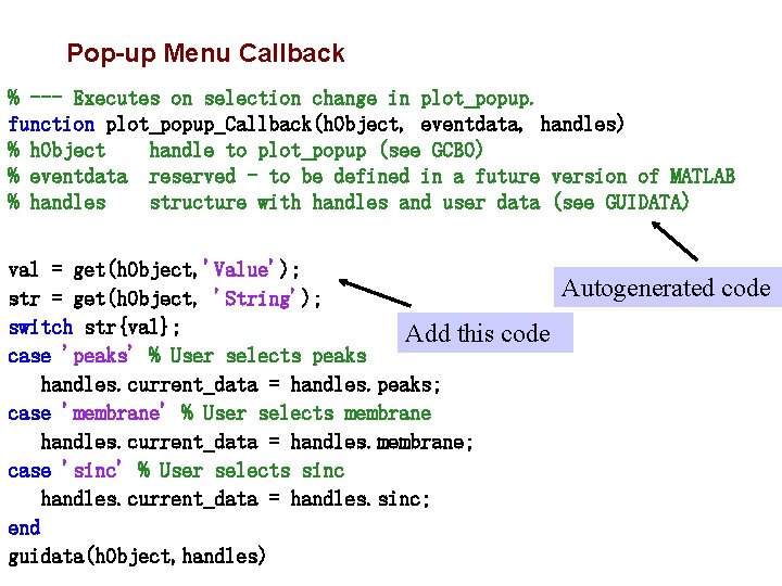 Pop-up Menu Callback % --- Executes on selection change in plot_popup. function plot_popup_Callback(h. Object,