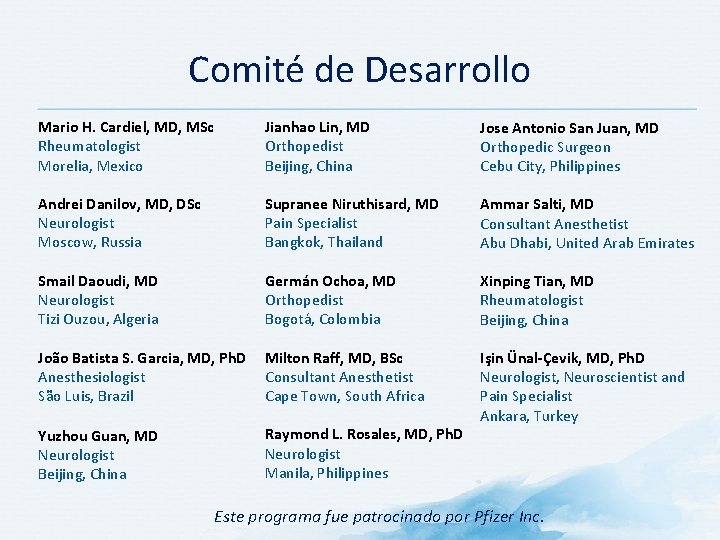 Comité de Desarrollo Mario H. Cardiel, MD, MSc Rheumatologist Morelia, Mexico Andrei Danilov, MD,