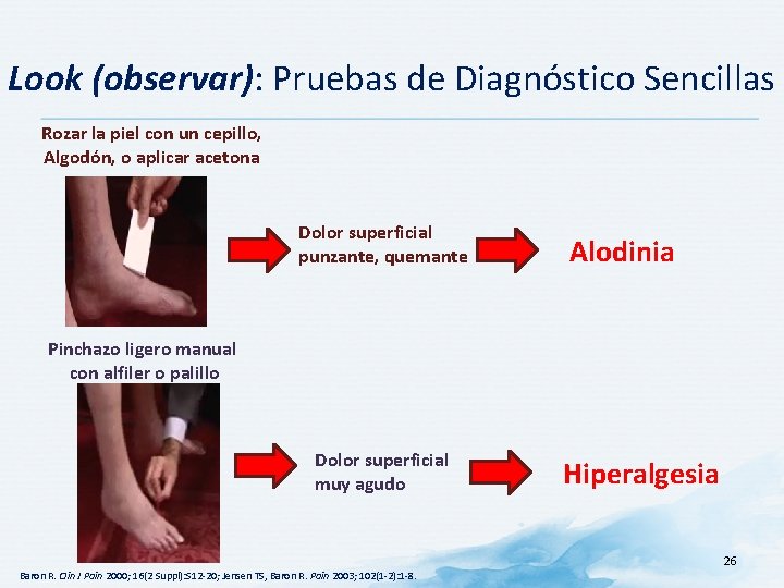 Look (observar): Pruebas de Diagnóstico Sencillas Rozar la piel con un cepillo, Algodón, o