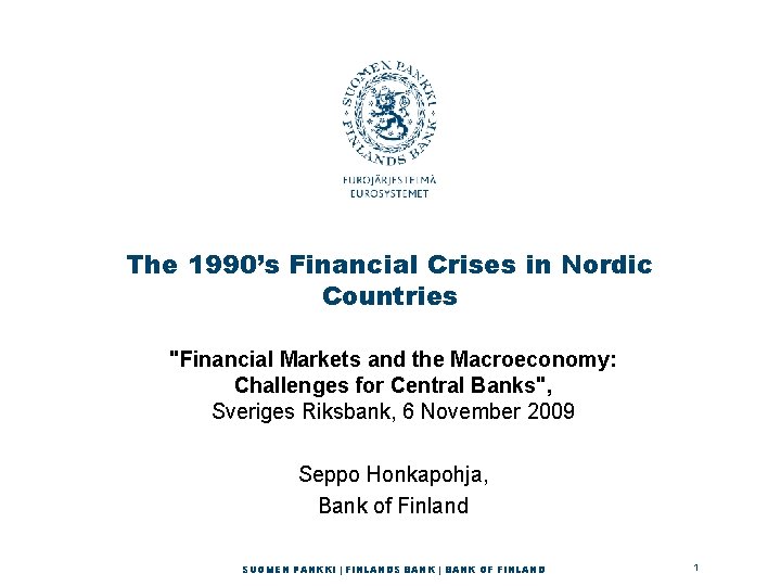 The 1990’s Financial Crises in Nordic Countries "Financial Markets and the Macroeconomy: Challenges for