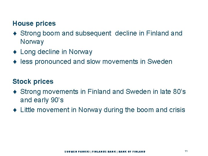 House prices ¨ Strong boom and subsequent decline in Finland Norway ¨ Long decline