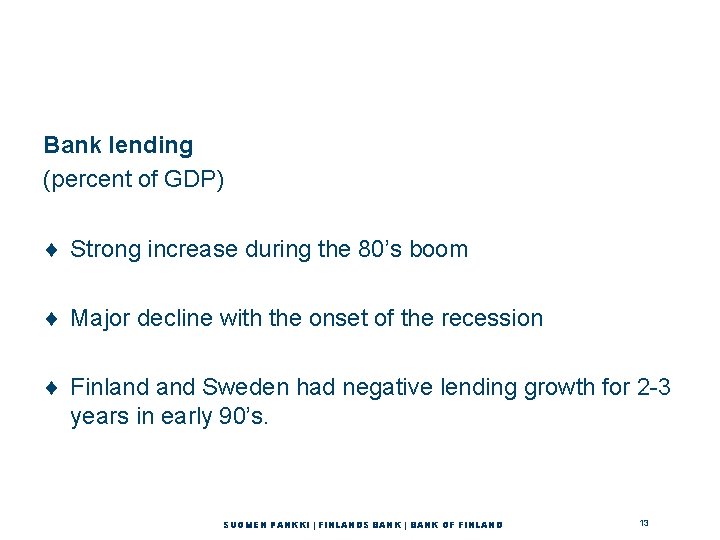 Bank lending (percent of GDP) ¨ Strong increase during the 80’s boom ¨ Major