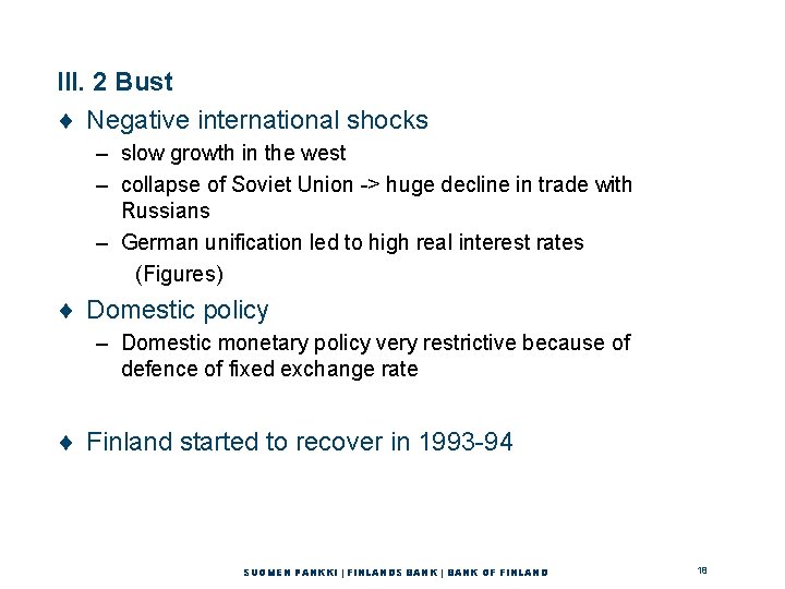III. 2 Bust ¨ Negative international shocks – slow growth in the west –