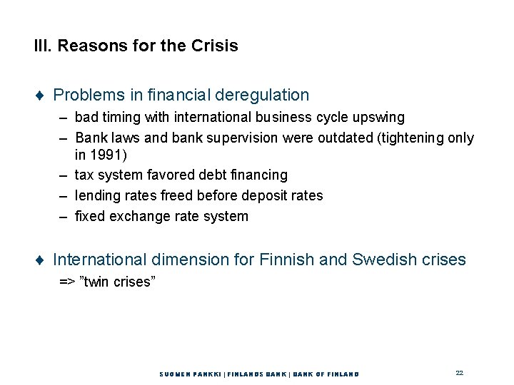 III. Reasons for the Crisis ¨ Problems in financial deregulation – bad timing with