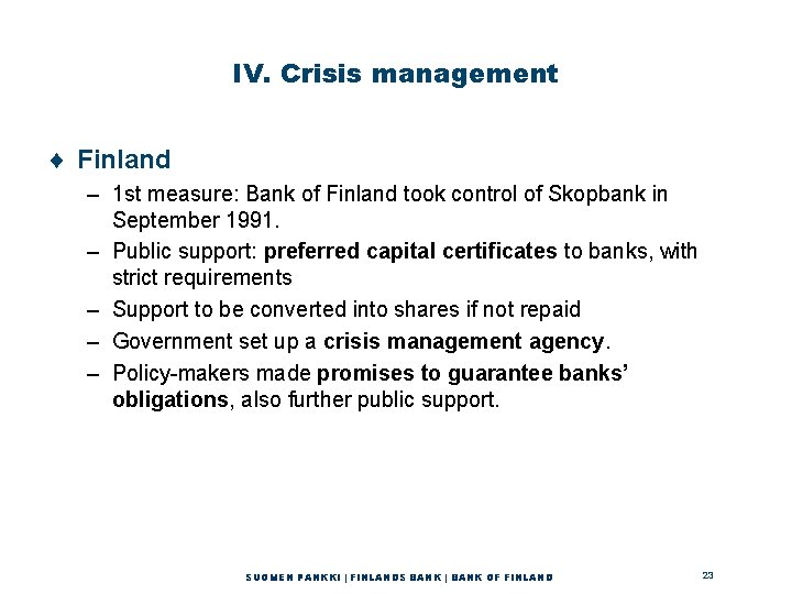 IV. Crisis management ¨ Finland – 1 st measure: Bank of Finland took control