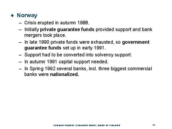 ¨ Norway – Crisis erupted in autumn 1988. – Initially private guarantee funds provided