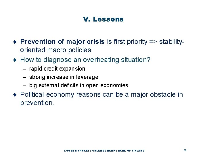 V. Lessons ¨ Prevention of major crisis is first priority => stabilityoriented macro policies