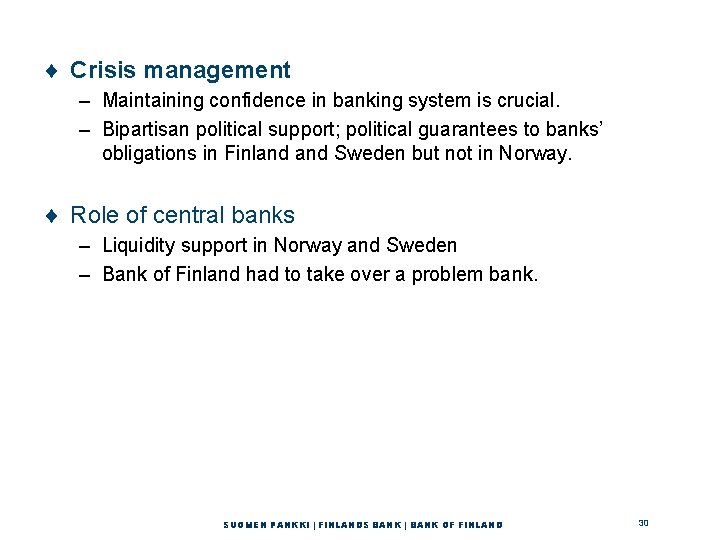 ¨ Crisis management – Maintaining confidence in banking system is crucial. – Bipartisan political