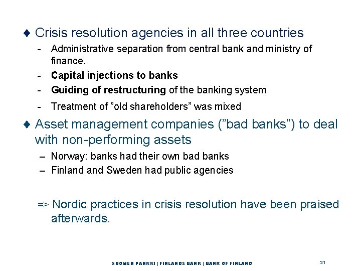 ¨ Crisis resolution agencies in all three countries - Administrative separation from central bank