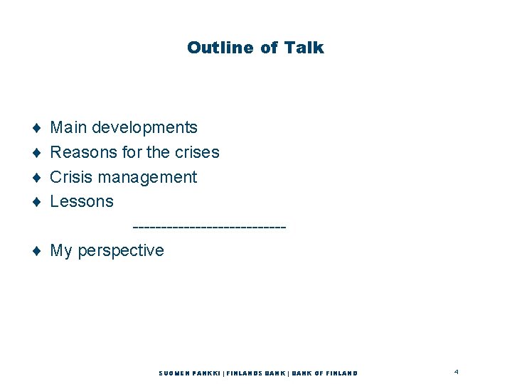 Outline of Talk ¨ ¨ Main developments Reasons for the crises Crisis management Lessons