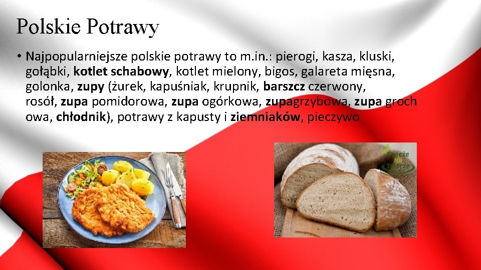 Polskie Potrawy • Najpopularniejsze polskie potrawy to m. in. : pierogi, kasza, kluski, gołąbki,