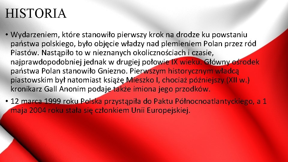 HISTORIA • Wydarzeniem, które stanowiło pierwszy krok na drodze ku powstaniu państwa polskiego, było