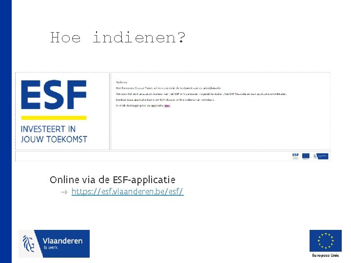 Hoe indienen? Online via de ESF-applicatie https: //esf. vlaanderen. be/esf/ 