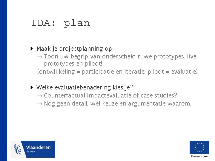 IDA: plan Maak je projectplanning op Toon uw begrip van onderscheid ruwe prototypes, live