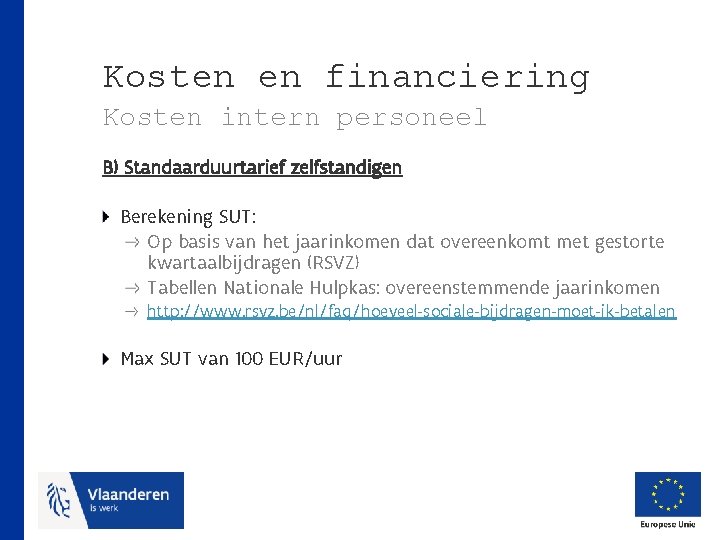 Kosten en financiering Kosten intern personeel B) Standaarduurtarief zelfstandigen Berekening SUT: Op basis van