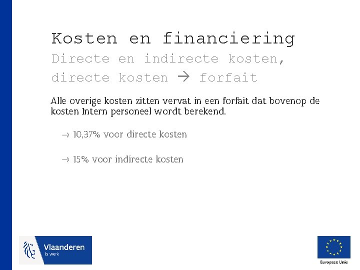 Kosten en financiering Directe en indirecte kosten, directe kosten forfait Alle overige kosten zitten