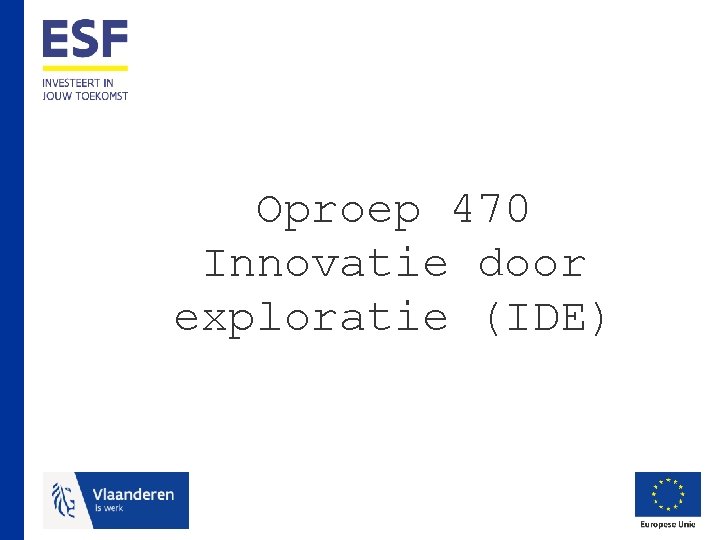 Oproep 470 Innovatie door exploratie (IDE) 