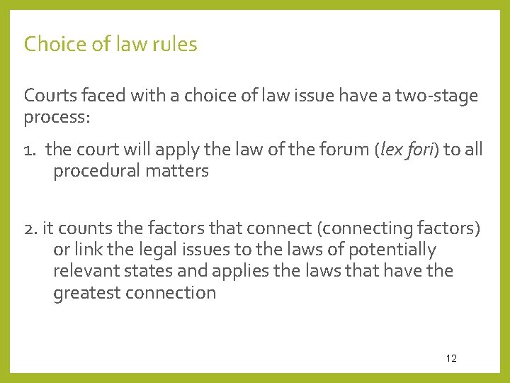 Choice of law rules Courts faced with a choice of law issue have a Choice of law rules Courts faced with a choice of law issue have a