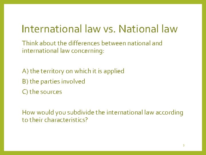 International law vs. National law Think about the differences between national and international law International law vs. National law Think about the differences between national and international law