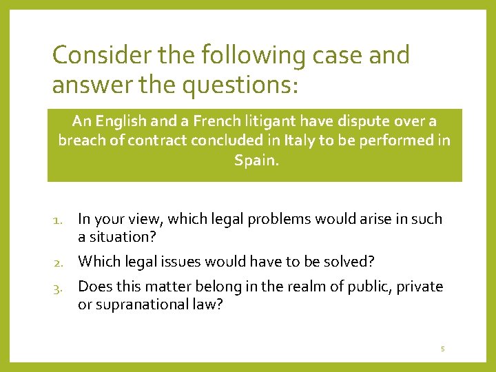 Consider the following case and answer the questions: An English and a French litigant Consider the following case and answer the questions: An English and a French litigant