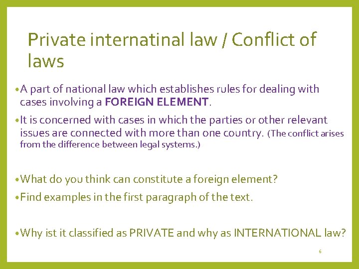 Private internatinal law / Conflict of laws • A part of national law which Private internatinal law / Conflict of laws • A part of national law which