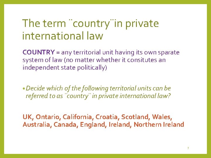 The term ¨country¨in private international law COUNTRY = any territorial unit having its own The term ¨country¨in private international law COUNTRY = any territorial unit having its own