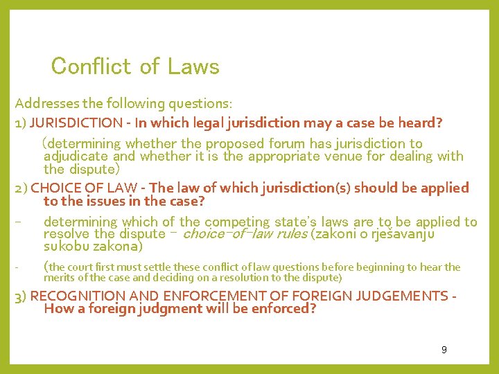 Conflict of Laws Addresses the following questions: 1) JURISDICTION - In which legal jurisdiction Conflict of Laws Addresses the following questions: 1) JURISDICTION - In which legal jurisdiction