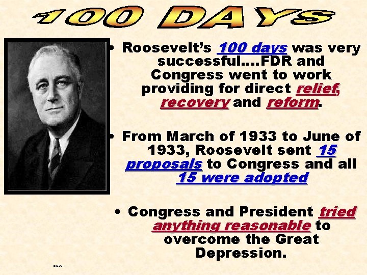  • Roosevelt’s 100 days was very successful…. FDR and Congress went to work