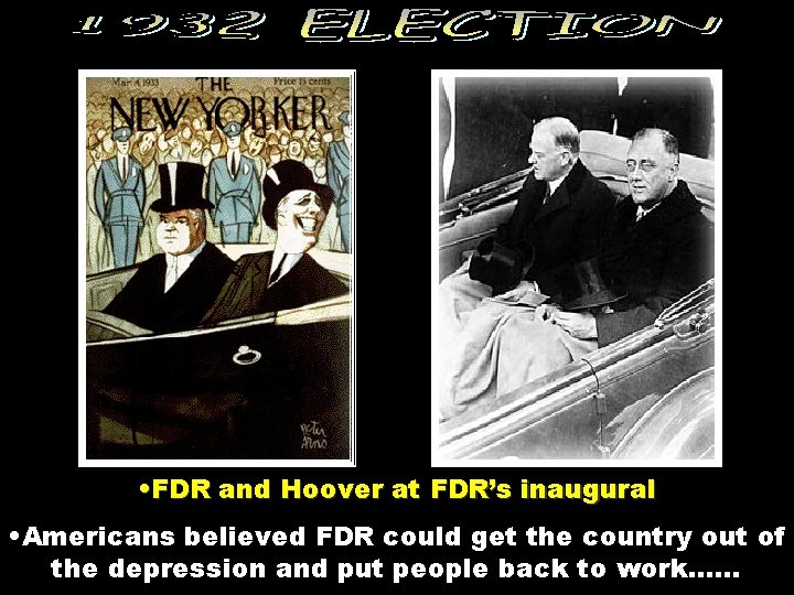  • FDR and Hoover at FDR’s inaugural • Americans believed FDR could get