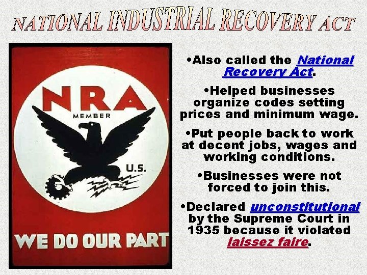  • Also called the National Recovery Act. • Helped businesses organize codes setting