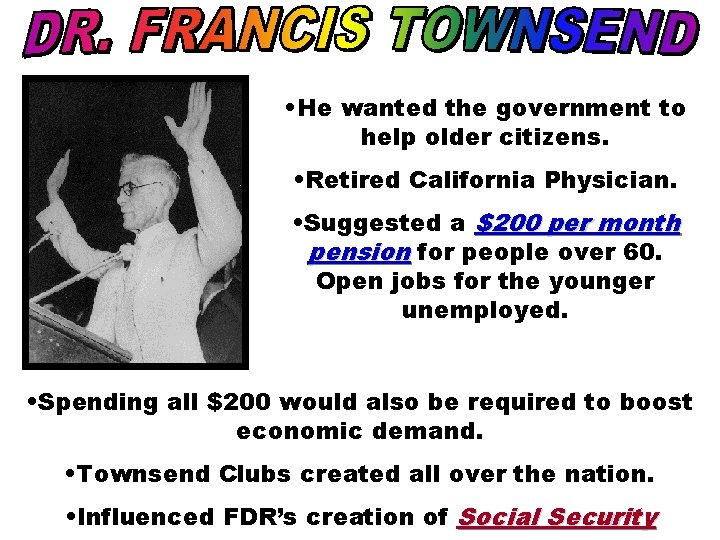  • He wanted the government to help older citizens. • Retired California Physician.