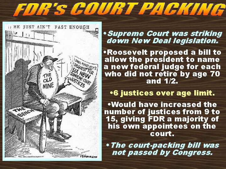  • Supreme Court was striking down New Deal legislation. • Roosevelt proposed a